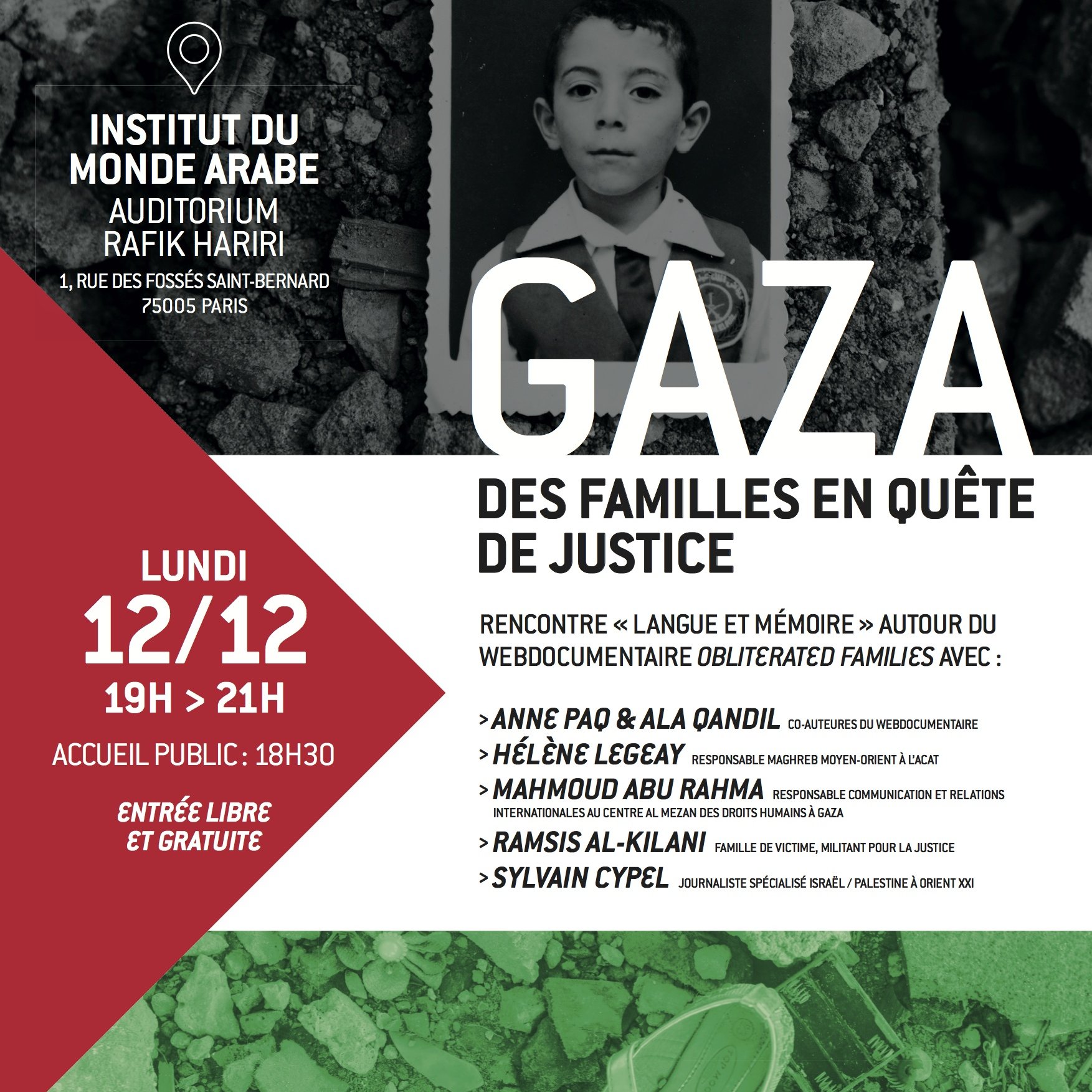 L'image est une affiche pour un événement qui se tient à l'Institut du Monde Arabe à Paris. Elle présente un webdocumentaire intitulé "Obliterated Families" et aborde le thème de Gaza, en se concentrant sur des familles en quête de justice. La date de l'événement est le lundi 12 décembre, de 19h à 21h, avec une attente à partir de 18h30. Les noms des intervenants, comme Hélène Legguy, Ramzi Al-Kahlout et Sylvain Cypel, sont mentionnés. Le fond de l'image montre un sol fissuré, ce qui attire l'attention sur le contexte de la région. L'entrée est libre et gratuite.