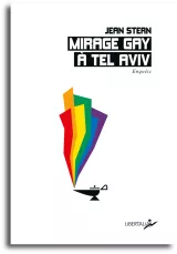 L'image représente la couverture d'un livre intitulé "Mirage Gay à Tel Aviv" écrit par Jean Stern. Le design est sobre et moderne, comportant des éléments graphiques colorés en forme de pyramide ou de flamme, avec des couleurs vives qui pourraient symboliser la diversité et l'inclusivité. En bas, on aperçoit une illustration stylisée, probablement à caractère symbolique. Le titre est en lettres majuscules, et le nom de l'éditeur "LiBERTALIA" est également visible.