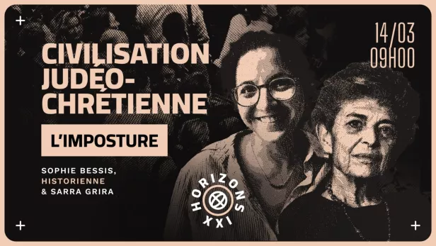 L'image présente un fond texturé sombre avec le texte annonçant un événement intitulé "Civilisation Judeo-Chrétienne : L'Imposture". Les intervenantes, Sophie Bessis et Sarra Grira, sont illustrées de manière stylisée, avec des visages souriants. La date et l'heure de l'événement sont indiquées en haut à gauche.