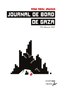 L'image présente une couverture de livre intitulée "Journal de bord de Gaza" par Rami Abou Jamous. Le design est minimaliste, dominé par des silhouettes de bâtiments en noir, symbolisant une ville. En bas, on peut voir une illustration représentant une scène avec deux figures humaines, accompagnées d'une goutte de sang rouge. Le titre est écrit en lettres capitales blanches et noires, avec l'année "2024" mentionnée en bas. La couverture évoque des thèmes de souffrance et de résilience dans un contexte urbain.