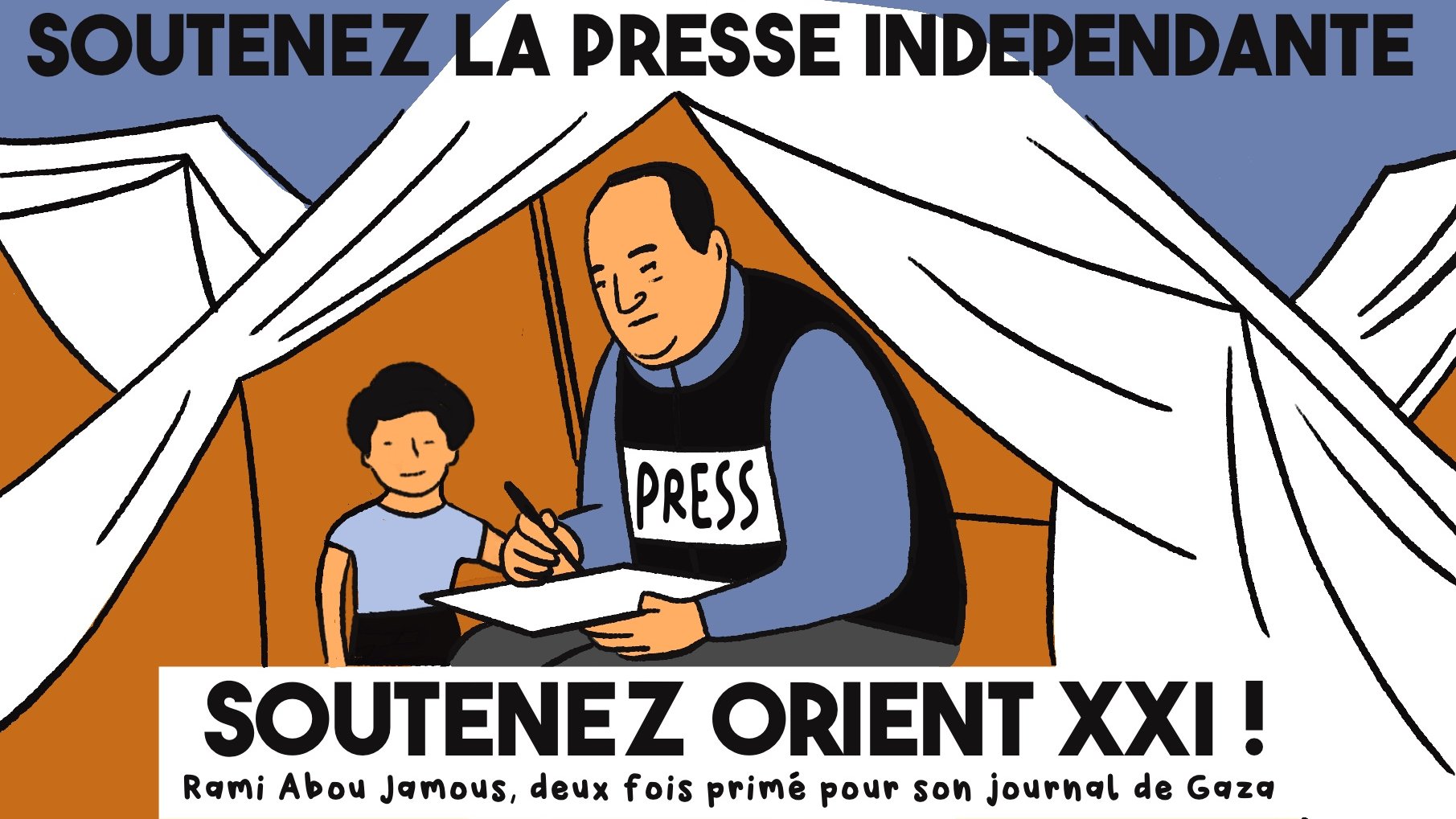 L'image montre un homme portant un gilet marqué "PRESS" assis à une table à l'intérieur d'une tente, en train de prendre des notes. À côté de lui, il y a une jeune fille qui le regarde. En arrière-plan, on aperçoit des tentes, ce qui suggère un environnement précaire. Le texte indique un appel à soutenir la presse indépendante et mentionne Rami Abou Jamous, un journaliste de Gaza.