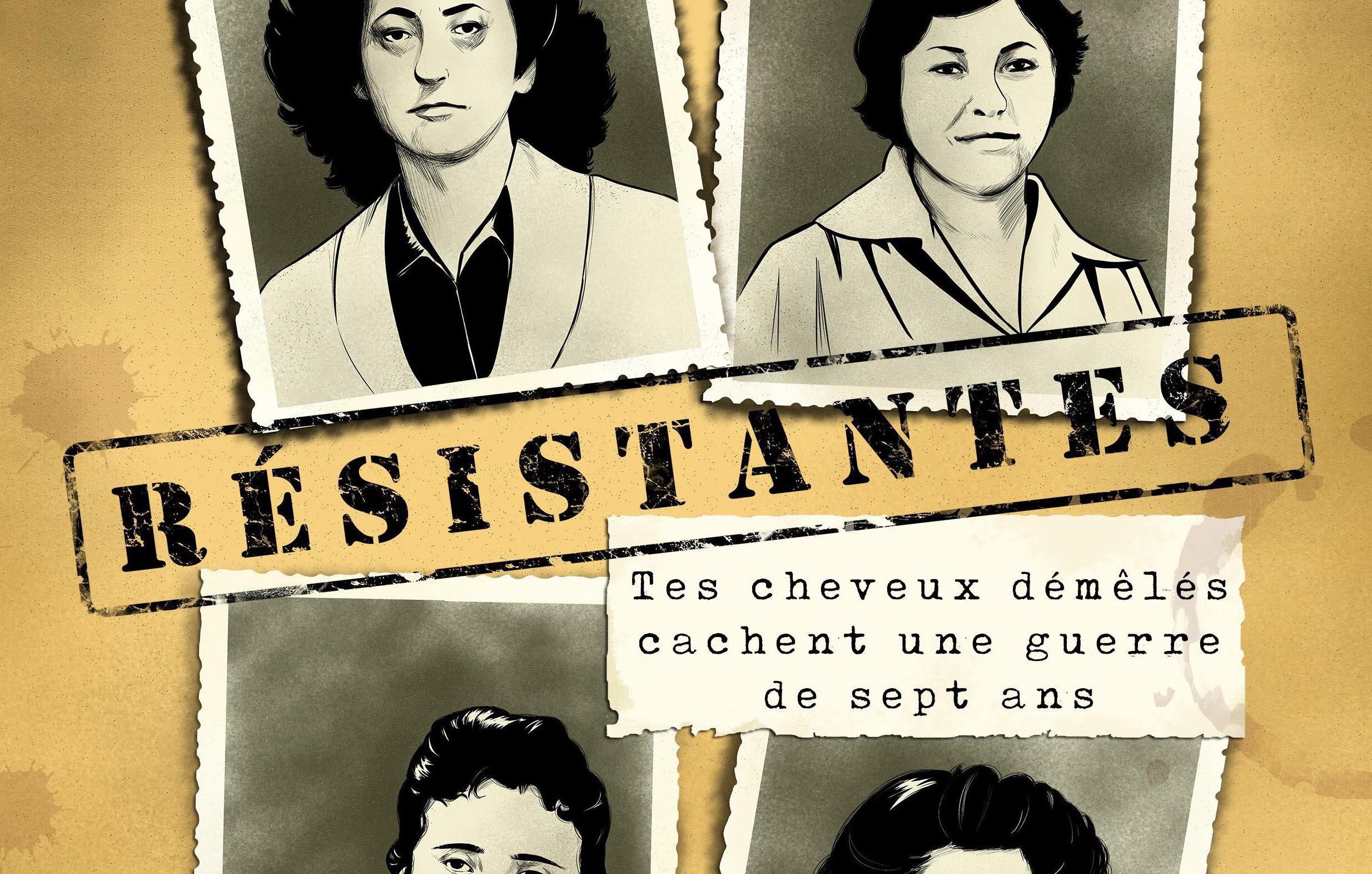 L'image présente un collage artistique de quatre portraits de femmes. Chaque femme a une expression déterminée et forte. Les portraits semblent vintage, affichant un style graphique noir et blanc, avec des touches de couleur sépia pour le fond. Au centre, on trouve le mot "RÉSISTANTES" en lettres capitales, entouré d'un cadre qui attire l'attention. En dessous, une phrase évoque une guerre de sept ans, suggérant que ces femmes ont joué un rôle important et courageux dans un contexte de résistance. L'ensemble dégage une atmosphère de force et de solidarité.