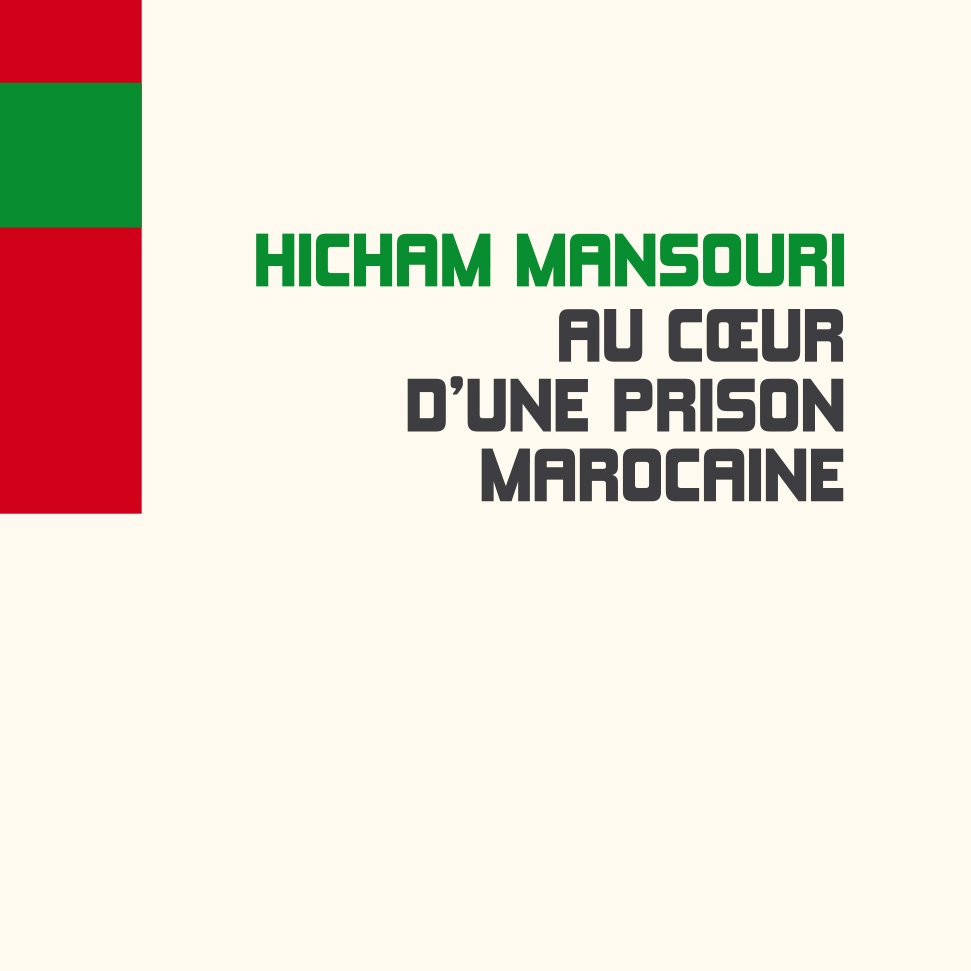 L'image présente la couverture d'un livre intitulé "Au cœur d'une prison marocaine" par Hicham Mansouri. Le design de la couverture est minimaliste avec un fond clair. En haut, des bandes de couleur rouge et verte sont visibles. Le titre du livre est écrit en lettres majuscules noir sur un fond crème, avec le nom de l'auteur en bas de la couverture. L'éditeur est mentionné à gauche sous le nom de l'auteur.