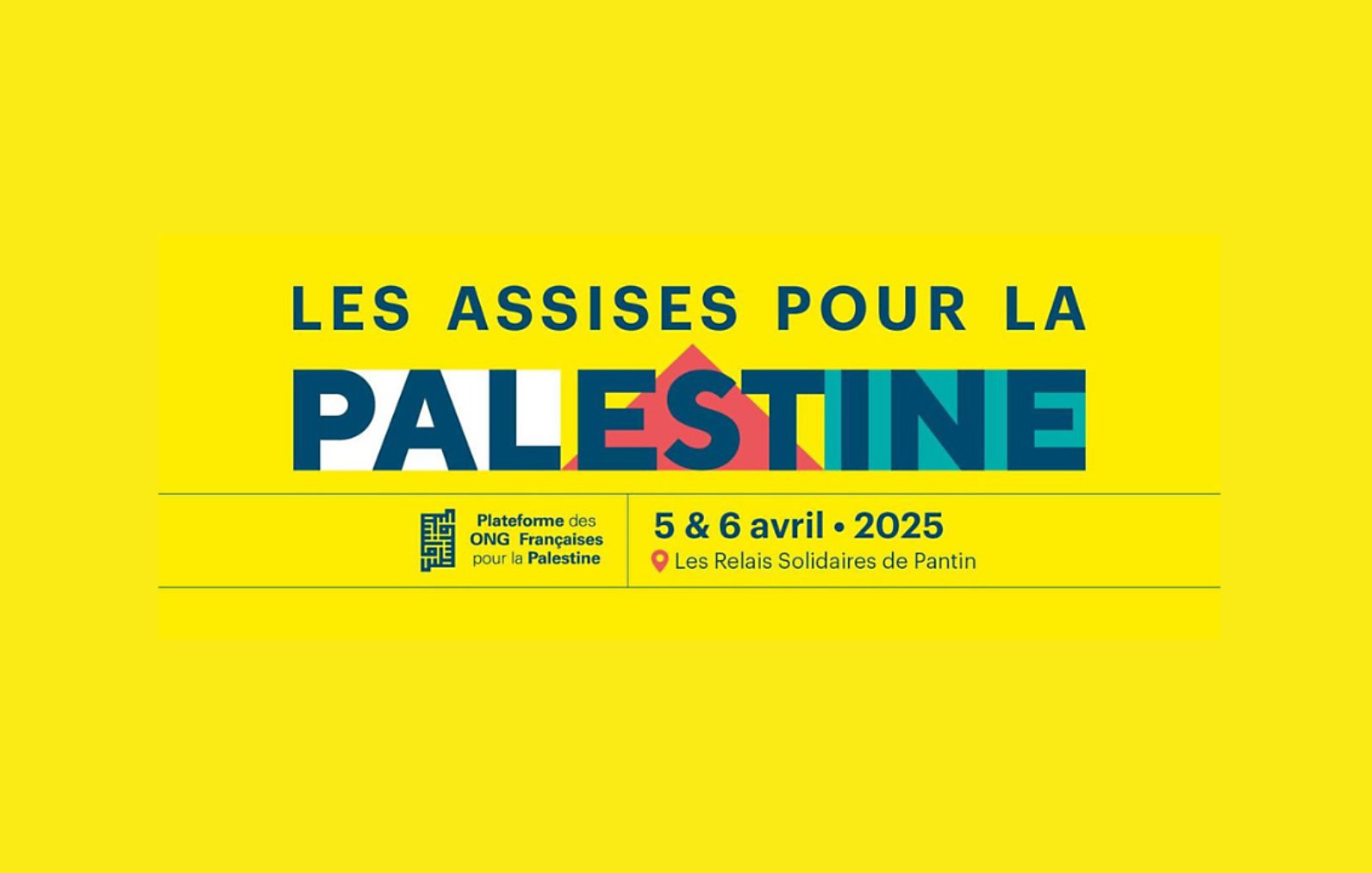 L'image présente un fond jaune vif avec du texte en noir et des éléments graphiques colorés. Elle annonce "Les Assises pour la Palestine", un événement prévu les 5 et 6 avril 2025, aux Relais Solidaires de Pantin.