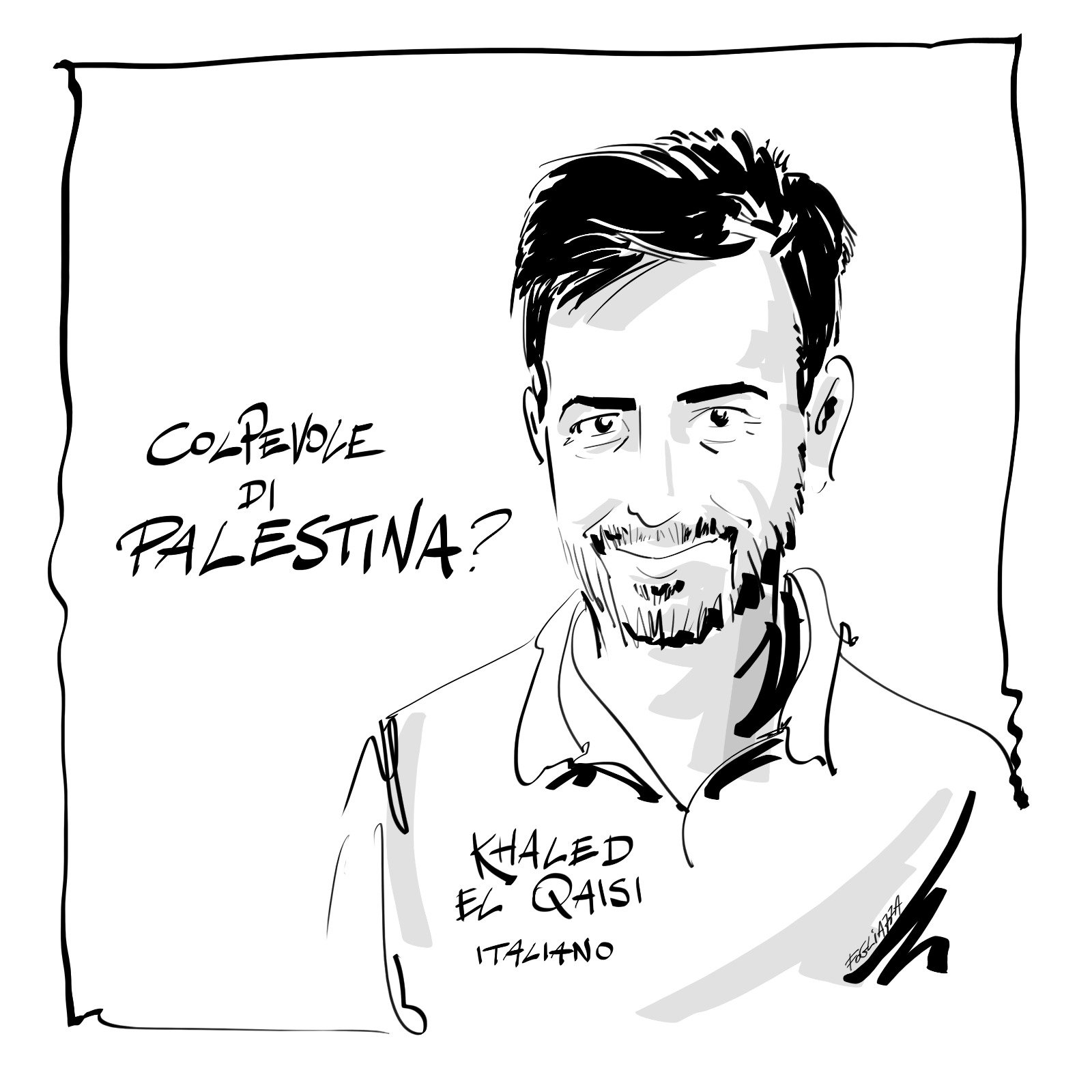 L'immagine è un'illustrazione in bianco e nero di un uomo con un sorriso. Sopra di lui c'è la scritta "Colpevole di PALESTINA?", mentre nella parte inferiore è presente il nome "Khaled El Qaisi" accompagnato dalla parola "Italiano". L'illustrazione ha uno stile semplice e lineare, con tratti netti che evidenziano il volto dell'individuo.