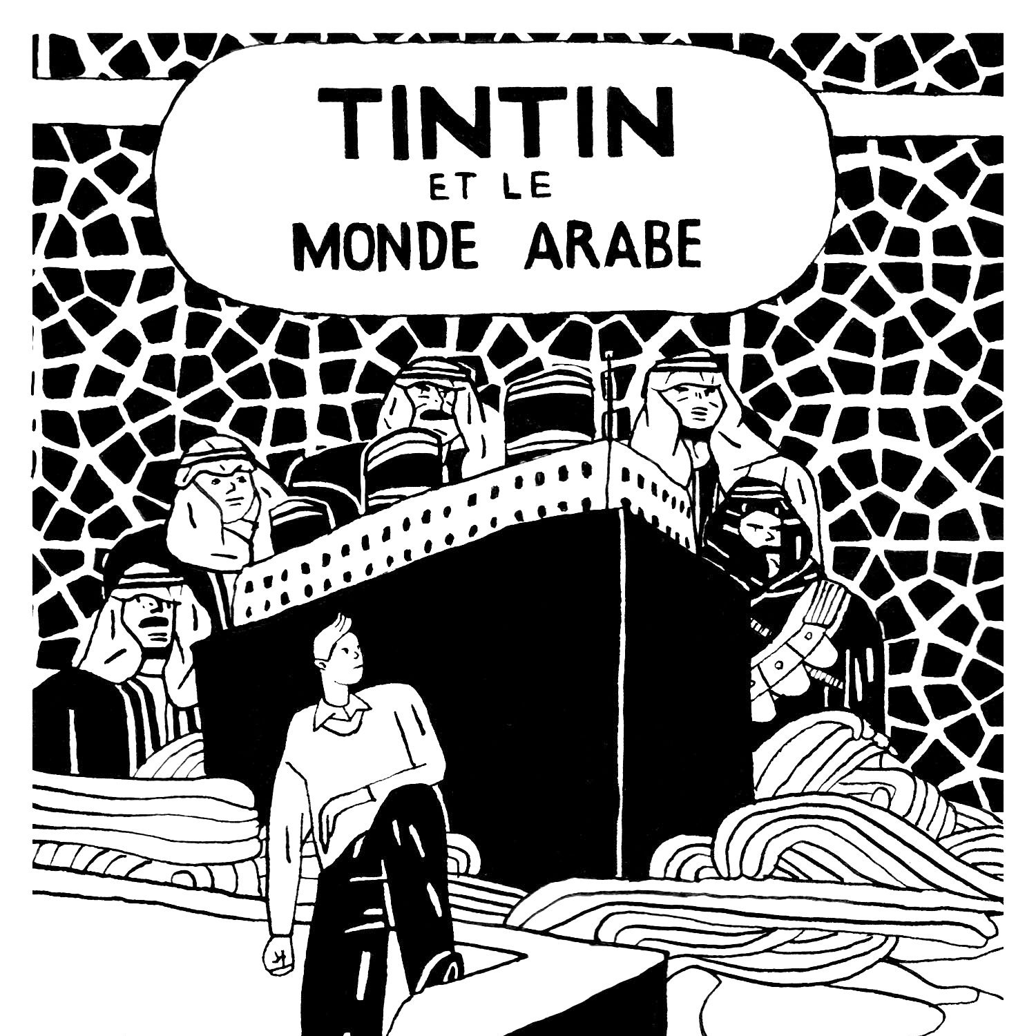 L'image représente une couverture de bande dessinée avec le titre "Tintin et le monde arabe". On y voit Tintin, un jeune reporter, se tenant sur un rocher, regardant un groupe de personnages en arrière-plan, qui semblent être des figures arabes vêtues de vêtements traditionnels. L'arrière-plan est orné de motifs géométriques, ajoutant une dimension culturelle à la scène. L'ensemble est en noir et blanc, ce qui donne un style classique à l'illustration.