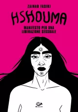 Hshouma. Manifesto per una liberazione sessuale di Zainab Fasiki